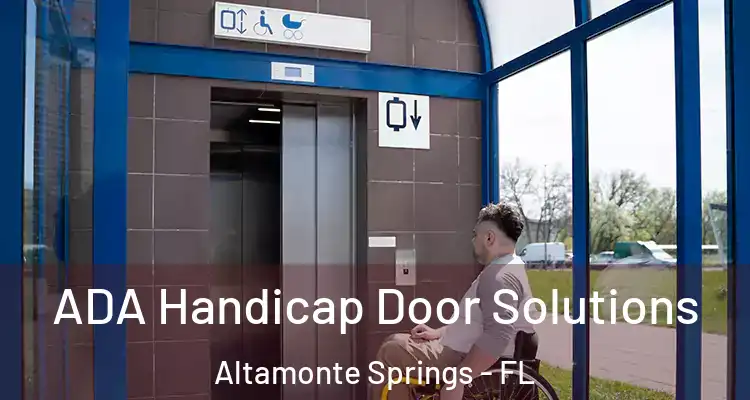  ADA Handicap Door Solutions Altamonte Springs - FL