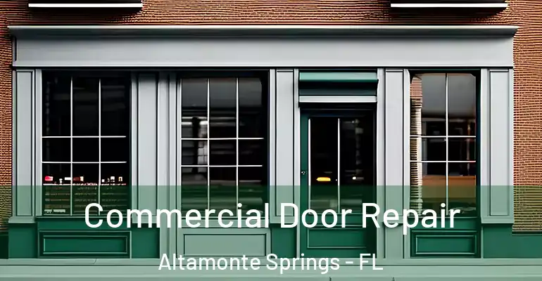  Commercial Door Repair Altamonte Springs - FL