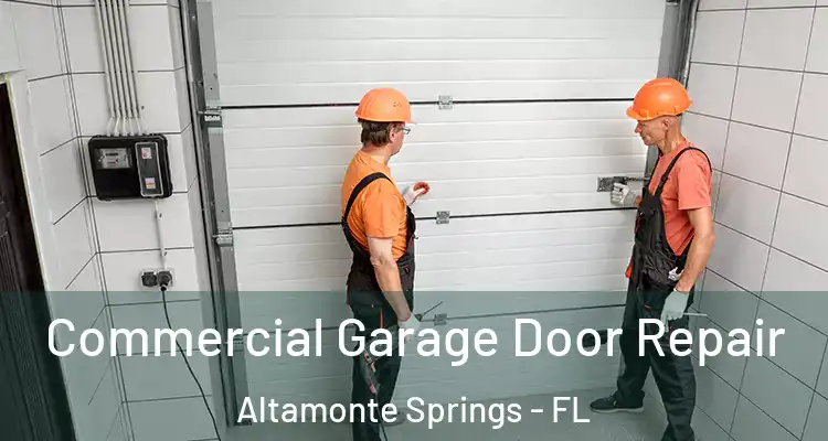  Commercial Garage Door Repair Altamonte Springs - FL