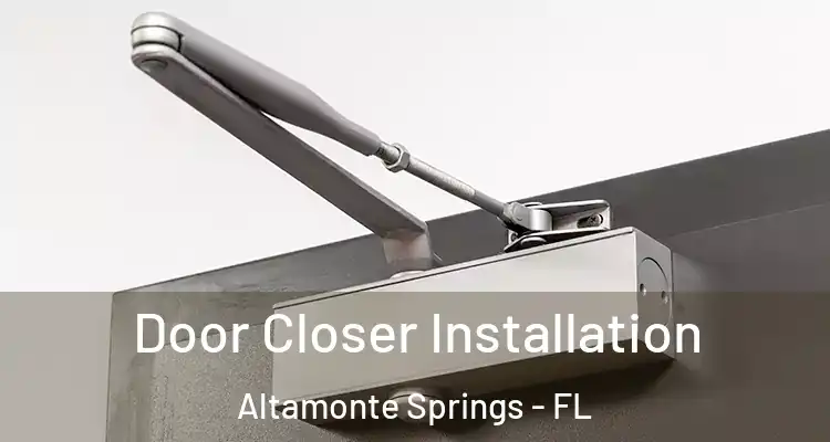  Door Closer Installation Altamonte Springs - FL