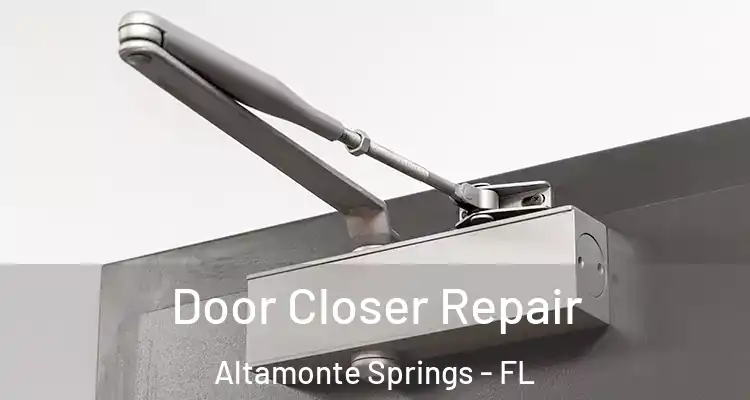  Door Closer Repair Altamonte Springs - FL