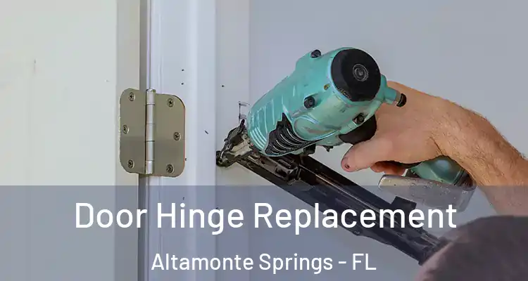  Door Hinge Replacement Altamonte Springs - FL