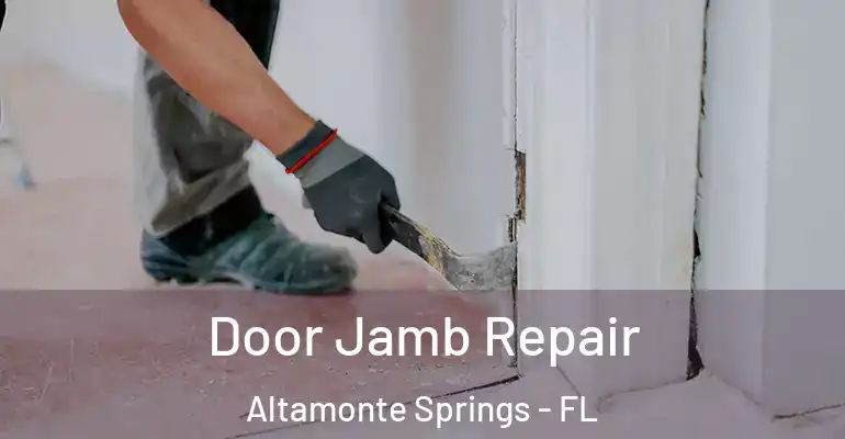  Door Jamb Repair Altamonte Springs - FL