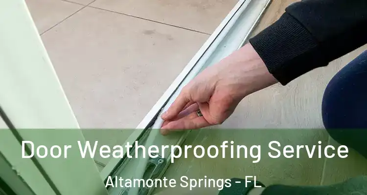  Door Weatherproofing Service Altamonte Springs - FL