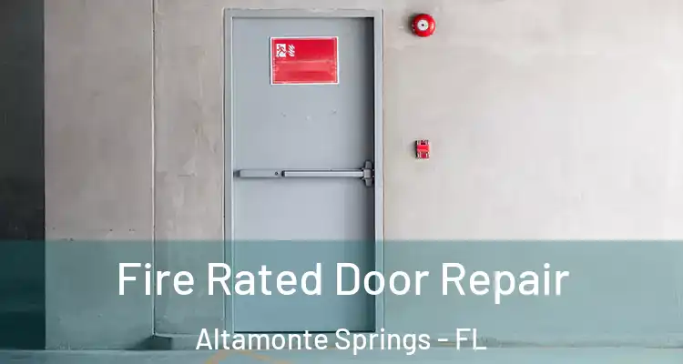  Fire Rated Door Repair Altamonte Springs - FL