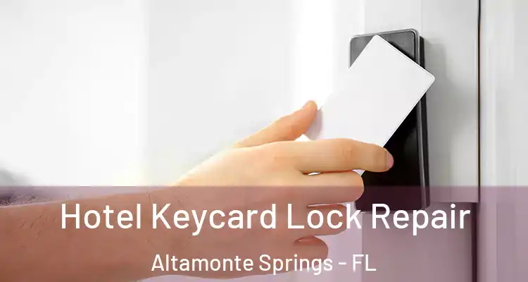  Hotel Keycard Lock Repair Altamonte Springs - FL