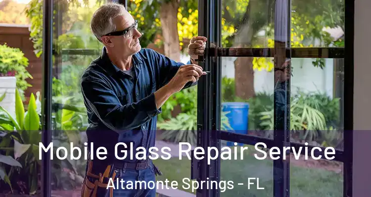  Mobile Glass Repair Service Altamonte Springs - FL