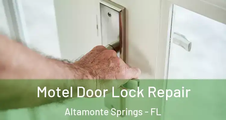  Motel Door Lock Repair Altamonte Springs - FL