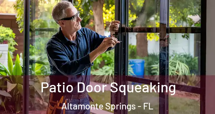  Patio Door Squeaking Altamonte Springs - FL