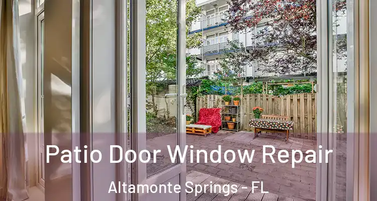  Patio Door Window Repair Altamonte Springs - FL