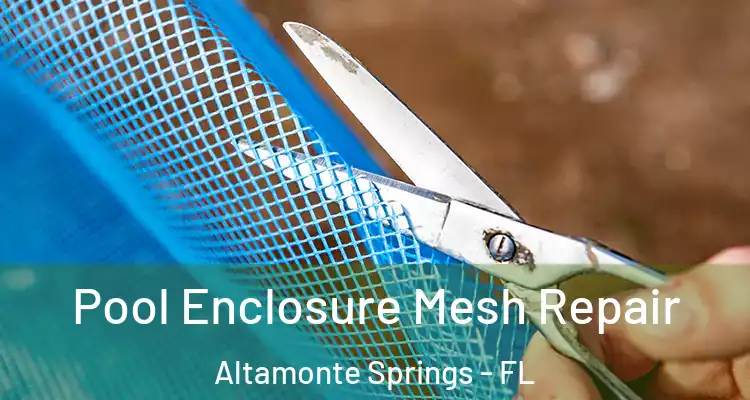  Pool Enclosure Mesh Repair Altamonte Springs - FL