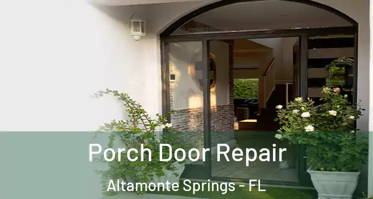 Porch Door Repair Altamonte Springs - FL