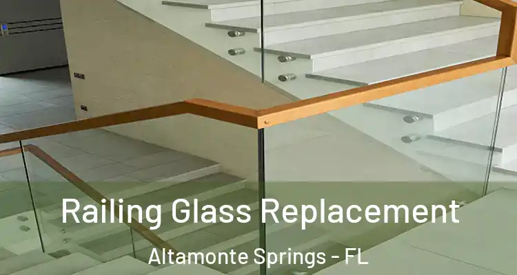 Railing Glass Replacement Altamonte Springs - FL