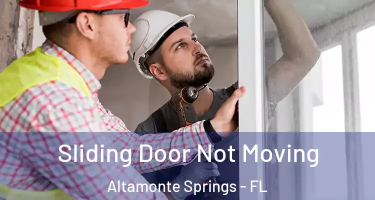  Sliding Door Not Moving Altamonte Springs - FL