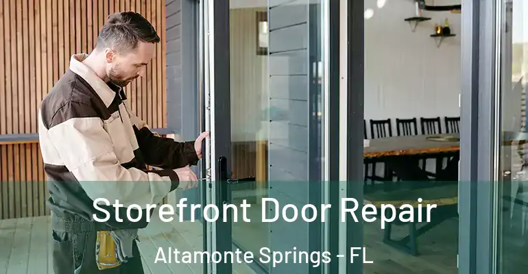  Storefront Door Repair Altamonte Springs - FL