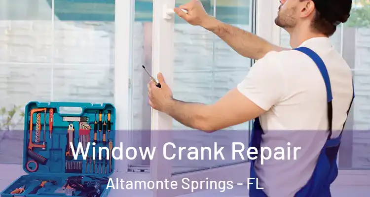  Window Crank Repair Altamonte Springs - FL