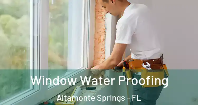  Window Water Proofing Altamonte Springs - FL