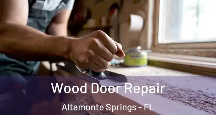  Wood Door Repair Altamonte Springs - FL